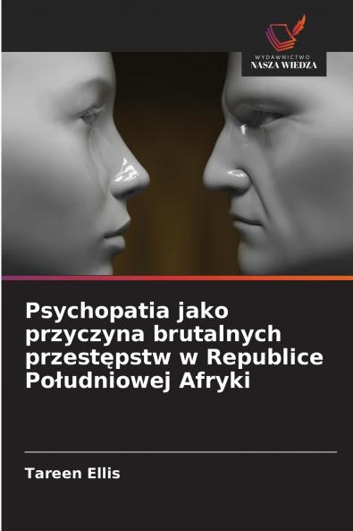 Psychopatia jako przyczyna brutalnych przestępstw w Republice Południowej Afryki