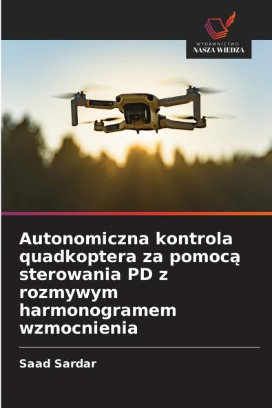 Autonomiczna kontrola quadkoptera za pomocą sterowania PD z rozmywym harmonogramem wzmocnienia