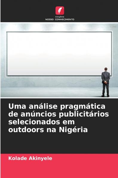 Uma análise pragmática de anúncios publicitários selecionados em outdoors na Nigéria