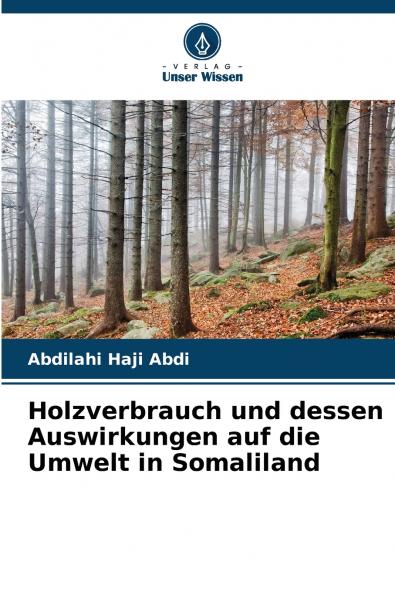 Holzverbrauch und dessen Auswirkungen auf die Umwelt in Somaliland