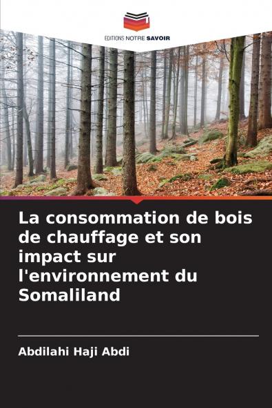 La consommation de bois de chauffage et son impact sur l'environnement du Somaliland