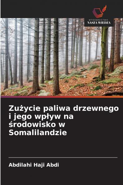 Zużycie paliwa drzewnego i jego wpływ na środowisko w Somalilandzie