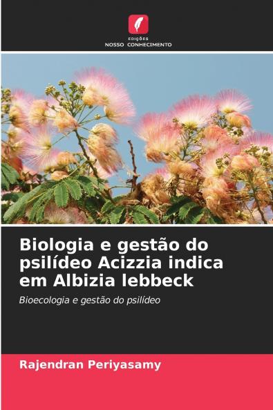 Biologia e gestão do psilídeo Acizzia indica em Albizia lebbeck