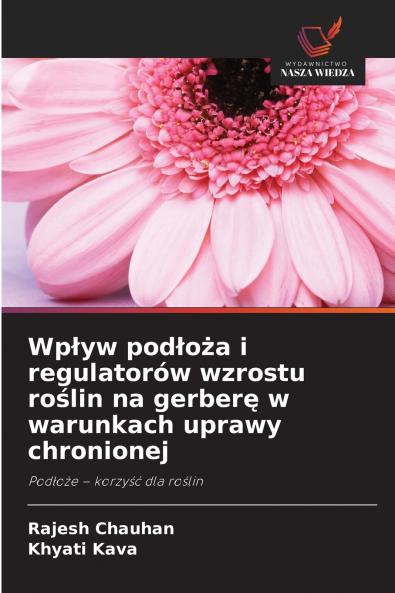 Wpływ podłoża i regulatorów wzrostu roślin na gerberę w warunkach uprawy chronionej