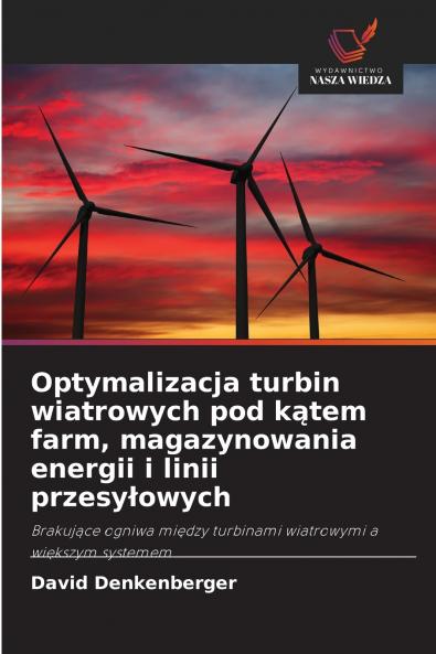 Optymalizacja turbin wiatrowych pod kątem farm magazynowania energii i linii przesyłowych