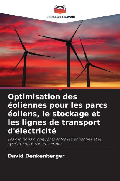 Optimisation des éoliennes pour les parcs éoliens le stockage et les lignes de transport d'électricité