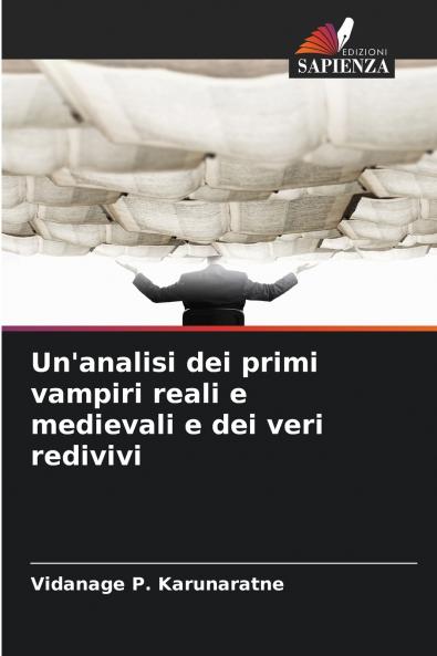 Un'analisi dei primi vampiri reali e medievali e dei veri redivivi
