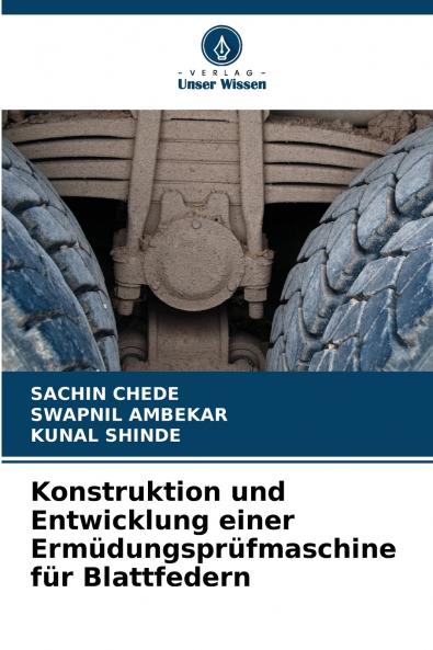 Konstruktion und Entwicklung einer Ermüdungsprüfmaschine für Blattfedern