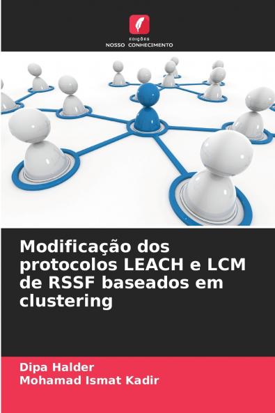 Modificação dos protocolos LEACH e LCM de RSSF baseados em clustering