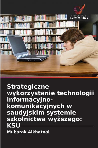 Strategiczne wykorzystanie technologii informacyjno-komunikacyjnych w saudyjskim systemie szkolnictwa wyższego