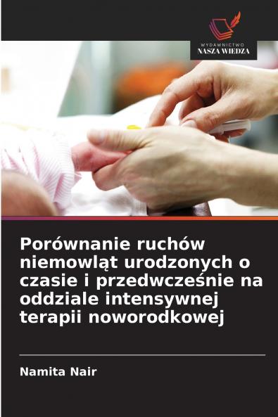 Porównanie ruchów niemowląt urodzonych o czasie i przedwcześnie na oddziale intensywnej terapii noworodkowej