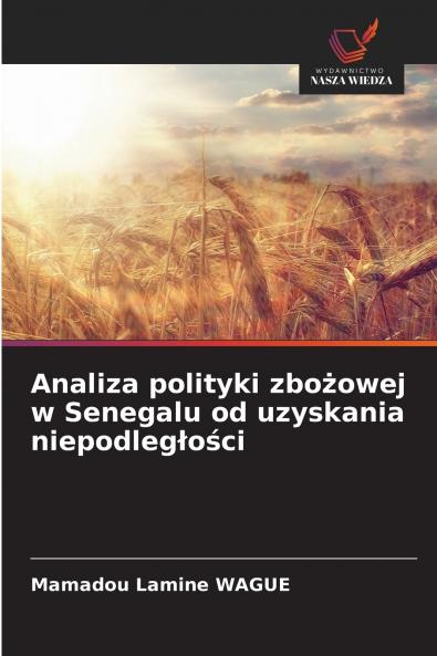 Analiza polityki zbożowej w Senegalu od uzyskania niepodległości