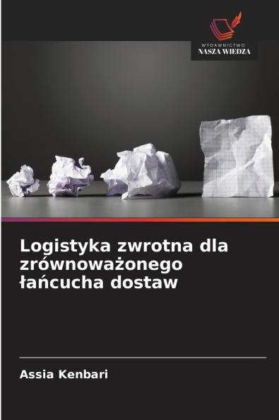 Logistyka zwrotna dla zrównoważonego łańcucha dostaw