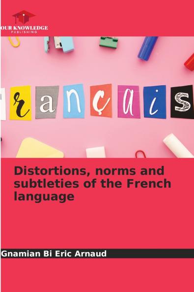 Distortions norms and subtleties of the French language