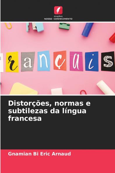 Distorções normas e subtilezas da língua francesa
