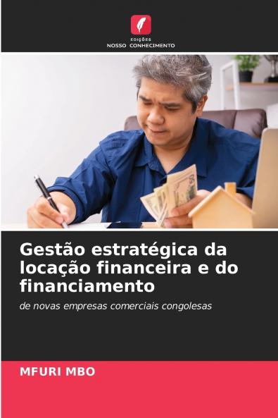 Gestão estratégica da locação financeira e do financiamento