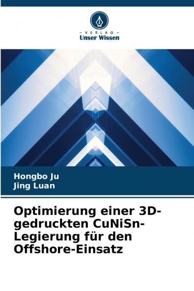 Optimierung einer 3D-gedruckten CuNiSn-Legierung für den Offshore-Einsatz