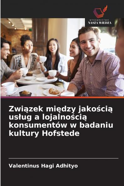 Związek między jakością usług a lojalnością konsumentów w badaniu kultury Hofstede