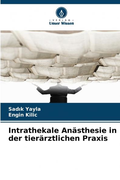 Intrathekale Anästhesie in der tierärztlichen Praxis