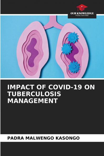 IMPACT OF COVID-19 ON TUBERCULOSIS MANAGEMENT