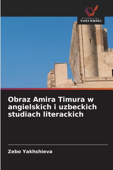 Obraz Amira Timura w angielskich i uzbeckich studiach literackich