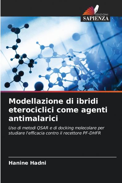 Modellazione di ibridi eterociclici come agenti antimalarici