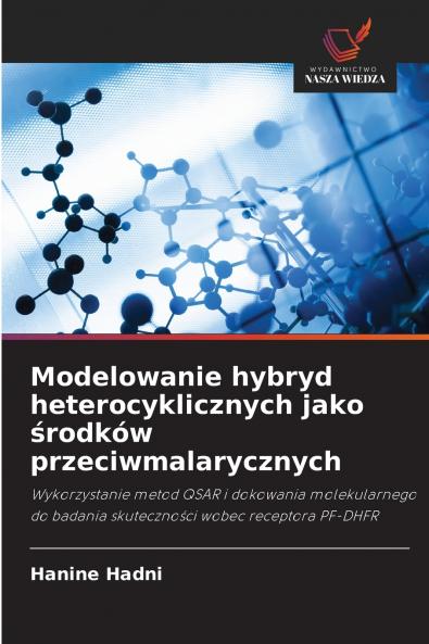 Modelowanie hybryd heterocyklicznych jako środków przeciwmalarycznych