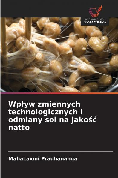 Wpływ zmiennych technologicznych i odmiany soi na jakość natto
