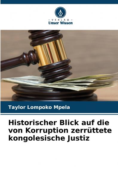 Historischer Blick auf die von Korruption zerrüttete kongolesische Justiz