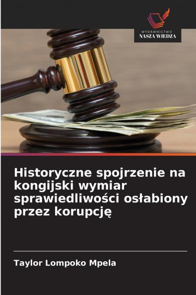 Historyczne spojrzenie na kongijski wymiar sprawiedliwości osłabiony przez korupcję