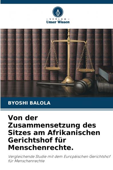Von der Zusammensetzung des Sitzes am Afrikanischen Gerichtshof für Menschenrechte.
