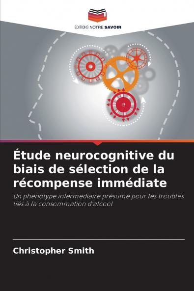 Étude neurocognitive du biais de sélection de la récompense immédiate