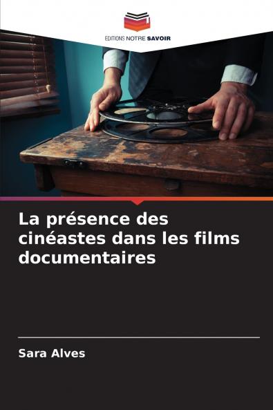La présence des cinéastes dans les films documentaires