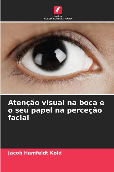 Atenção visual na boca e o seu papel na perceção facial
