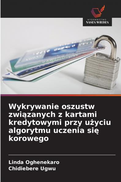 Wykrywanie oszustw związanych z kartami kredytowymi przy użyciu algorytmu uczenia się korowego