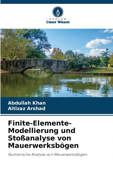 Finite-Elemente-Modellierung und Stoßanalyse von Mauerwerksbögen