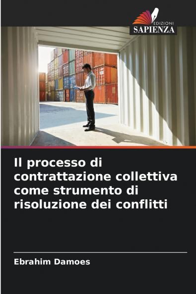 Il processo di contrattazione collettiva come strumento di risoluzione dei conflitti