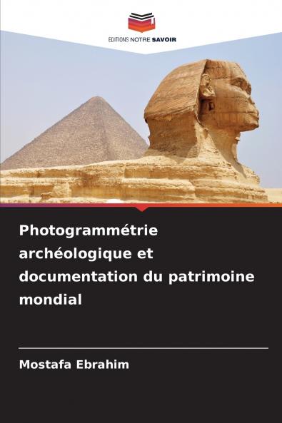 Photogrammétrie archéologique et documentation du patrimoine mondial