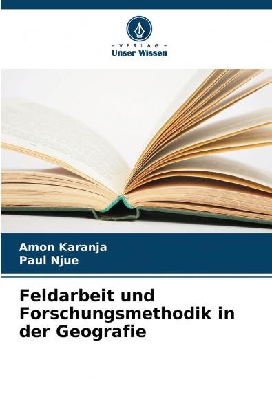 Feldarbeit und Forschungsmethodik in der Geografie