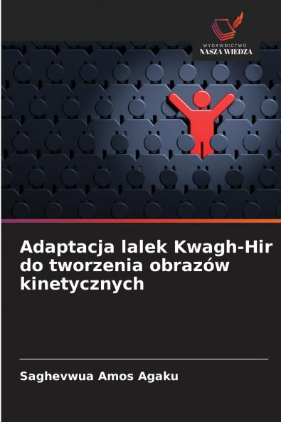 Adaptacja lalek Kwagh-Hir do tworzenia obrazów kinetycznych