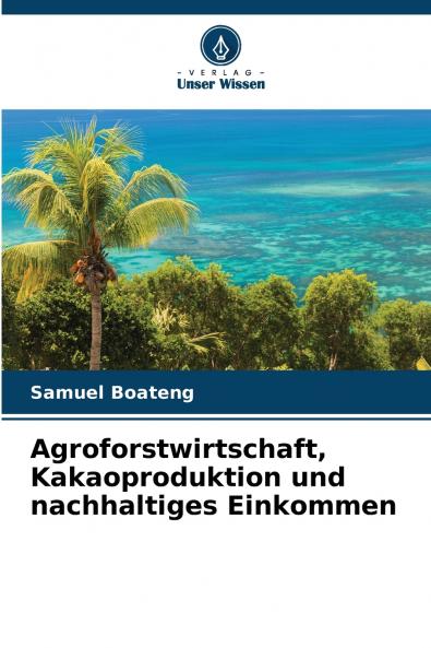 Agroforstwirtschaft Kakaoproduktion und nachhaltiges Einkommen