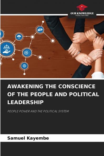 AWAKENING THE CONSCIENCE OF THE PEOPLE AND POLITICAL LEADERSHIP