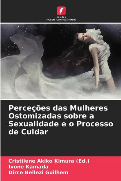 Perceções das Mulheres Ostomizadas sobre a Sexualidade e o Processo de Cuidar