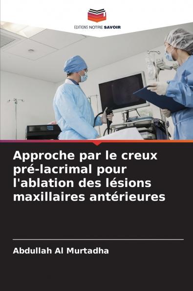 Approche par le creux pré-lacrimal pour l'ablation des lésions maxillaires antérieures