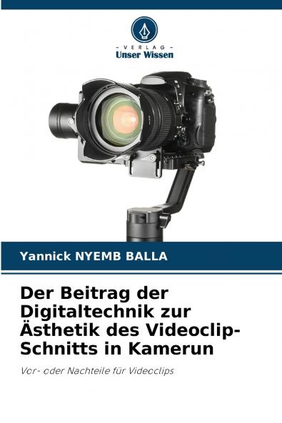Der Beitrag der Digitaltechnik zur Ästhetik des Videoclip-Schnitts in Kamerun