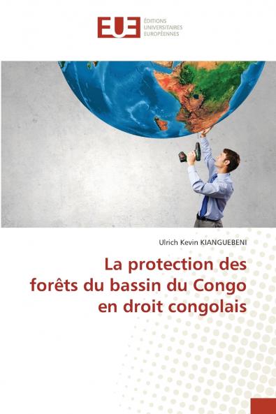 La protection des forêts du bassin du Congo en droit congolais