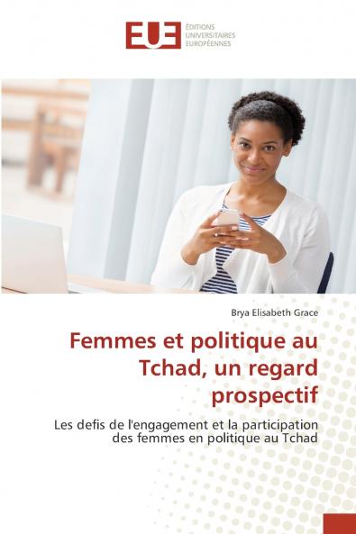 Femmes et politique au Tchad un regard prospectif
