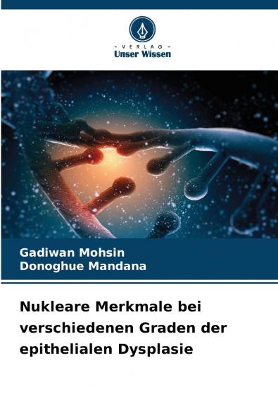 Nukleare Merkmale bei verschiedenen Graden der epithelialen Dysplasie