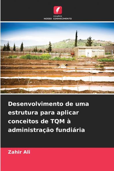 Desenvolvimento de uma estrutura para aplicar conceitos de TQM à administração fundiária