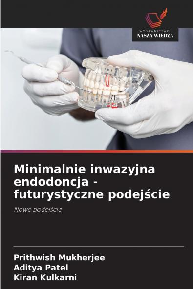 Minimalnie inwazyjna endodoncja - futurystyczne podejście